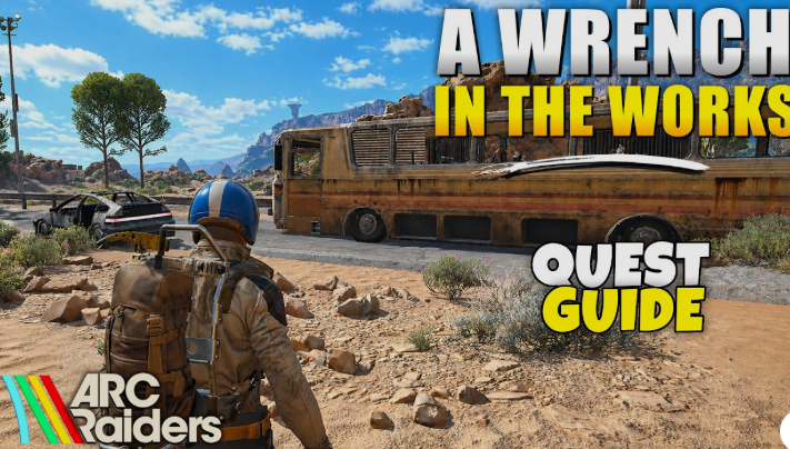 arc raiders A Wrench in the Works quest